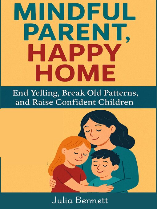Title details for Mindful Parent, Happy Home by Julia Bennett - Wait list